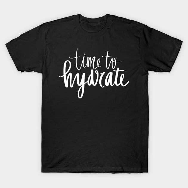 Time To Hydrate Hydration Time drink water T-Shirt by Hohohaxi